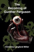 Cover: The Becoming of Gunther Ferguson - Pintobeans & Cornbread Publishing, LLC
