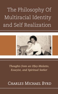 Enlarge image Cover: The Philosophy of Multiracial Identity and Self Realization - Hamilton Books
