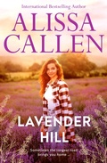 Cover: Lavender Hill: A bestselling romance author returns with the new small-town series about a second-chance love. Perfect for readers of Karly Lane - HQ Fiction