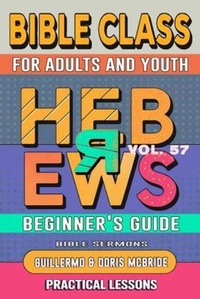 Abbildung von: Bible Class for Adults and Youth Beginner's Guide - Hebrews - Bible Sermons