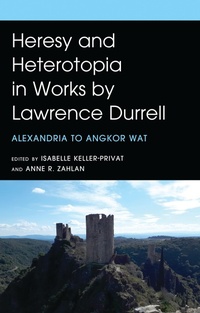 Enlarge image Cover: Heresy and Heterotopia in Works by Lawrence Durrell - Fairleigh Dickinson University Press,U.S.