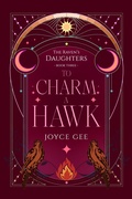 Cover: To Charm a Hawk (The Raven's Daughters, #3) - Joyce Gee