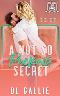 Cover: A Not So Pucking Secret - DL Gallie