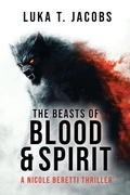 Cover: The Beasts of Blood and Spirit - Luka T. Jacobs
