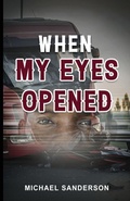 Cover: When My Eyes Opened - True Vine Publishing Co