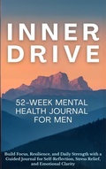 Cover: Inner Drive 52-Week Mental Health Journal for Men - Aria Capri International Inc.