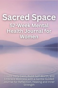 Cover: Sacred Space 52-Week Mental Health Journal for Women - Aria Capri International Inc.