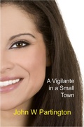 Cover: A Vigilante in a Small Town - John W Partington