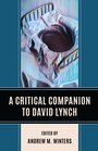 Cover: A Critical Companion to David Lynch - Lexington Books