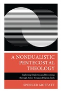 Cover: A Nondualistic Pentecostal Theology - Bloomsbury eBooks US