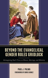 Enlarge image Cover: Beyond the Evangelical Gender Roles Gridlock - Lexington Books