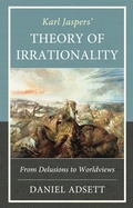 Bild: Karl Jaspers' Theory of Irrationality - Lexington Books