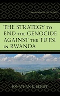 Cover: The Strategy to End the Genocide against the Tutsi in Rwanda - Lexington Books