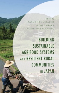 Enlarge image Cover: Building Sustainable Agrifood Systems and Resilient Rural Communities in Japan - Lexington Books