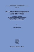 Abbildung von: Die Unternehmensreputation als Rechtsproblem - Duncker & Humblot