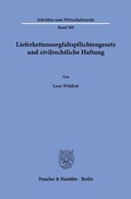Abbildung von: Lieferkettensorgfaltspflichtengesetz und zivilrechtliche Haftung - Duncker & Humblot