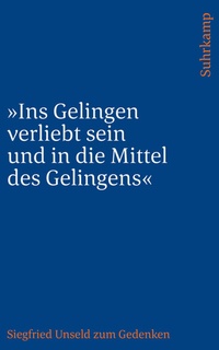 Abbildung von: »Ins Gelingen verliebt sein und in die Mittel des Gelingens« - Suhrkamp