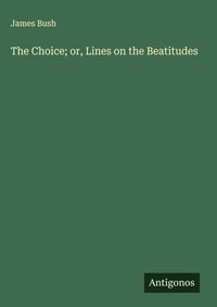 Enlarge image Cover: The Choice; or, Lines on the Beatitudes - Antigonos Verlag