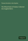 Cover: The Whole Book of Psalms: Collected Into English Metre - Antigonos Verlag