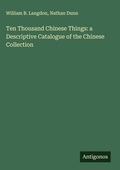 Cover: Ten Thousand Chinese Things: a Descriptive Catalogue of the Chinese Collection - Antigonos Verlag