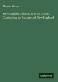 Cover: New English Canaan, or New Canan, Containing an Abstract of New England - Antigonos Verlag