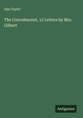 Cover: The Convalescent, 12 Letters by Mrs. Gilbert - Antigonos Verlag