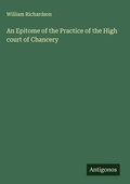 Cover: An Epitome of the Practice of the High court of Chancery - Antigonos Verlag