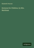 Cover: Sermons for Children, by Mrs. Markham - Antigonos Verlag