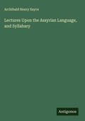 Cover: Lectures Upon the Assyrian Language, and Syllabary - Antigonos Verlag