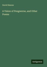 Enlarge image Cover: A Vision of Pengwerne, and Other Poems - Antigonos Verlag