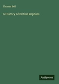 Cover: A History of British Reptiles - Antigonos Verlag