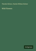 Cover: Wild Flowers - Antigonos Verlag
