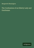 Cover: The Confessions of an Elderly Lady and Gentleman - Antigonos Verlag