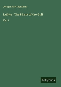 Enlarge image Cover: Lafitte : The Pirate of the Gulf - Antigonos Verlag