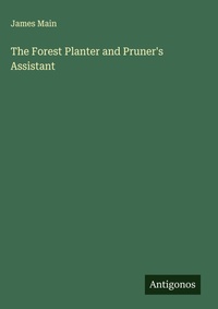 Enlarge image Cover: The Forest Planter and Pruner's Assistant - Antigonos Verlag