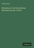 Cover: Blindness; Or, the Second Sense Restored and Lost, a Poem - Antigonos Verlag