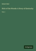 Cover: Nick of the Woods: A Story of Kentucky - Antigonos Verlag