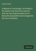 Cover: A Manual of Conchology, According to the System Laid Down by Lamarck, with the Late Improvements by De Blainville Exemplified and Arranged for the Use of Students - Antigonos Verlag