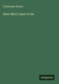 Cover: Disce Mori: Learn to Die - Antigonos Verlag
