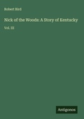 Cover: Nick of the Woods: A Story of Kentucky - Antigonos Verlag