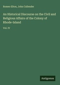 Cover: An Historical Discourse on the Civil and Religious Affairs of the Colony of Rhode-Island - Antigonos Verlag