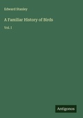 Cover: A Familiar History of Birds - Antigonos Verlag