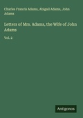 Cover: Letters of Mrs. Adams, the Wife of John Adams - Antigonos Verlag