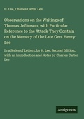 Cover: Observations on the Writings of Thomas Jefferson, with Particular Reference to the Attack They Contain on the Memory of the Late Gen. Henry Lee - Antigonos Verlag