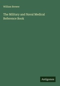 Cover: The Military and Naval Medical Reference Book - Antigonos Verlag