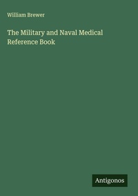 Enlarge image Cover: The Military and Naval Medical Reference Book - Antigonos Verlag