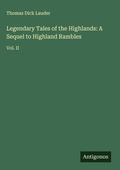 Cover: Legendary Tales of the Highlands: A Sequel to Highland Rambles - Antigonos Verlag