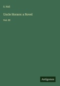 Cover: Uncle Horace: a Novel - Antigonos Verlag