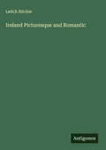 Cover: Ireland Picturesque and Romantic - Antigonos Verlag