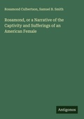 Cover: Rosamond, or a Narrative of the Captivity and Sufferings of an American Female - Antigonos Verlag